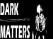 Dark Matters